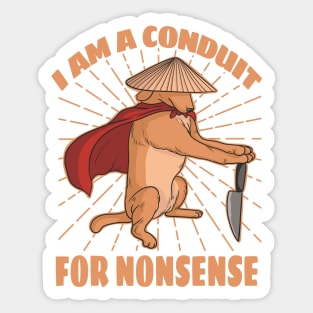 i-am-a-conduit-for-nonsense Sticker
